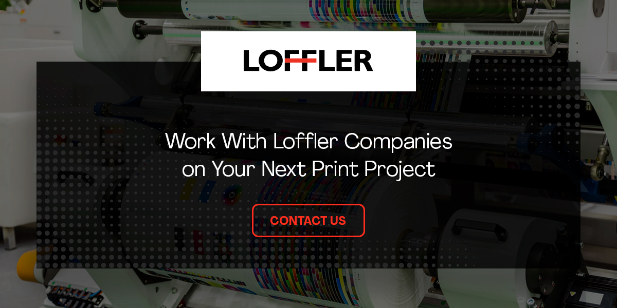 Work with Loffler Companies on your next print project
