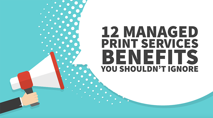 12 Managed Print Services Benefits You Shouldn’t Ignore | Loffler