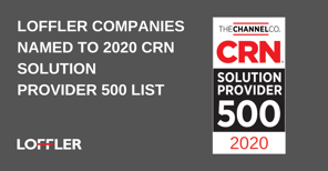 Loffler Companies Named to 2020 CRN Solution Providers List